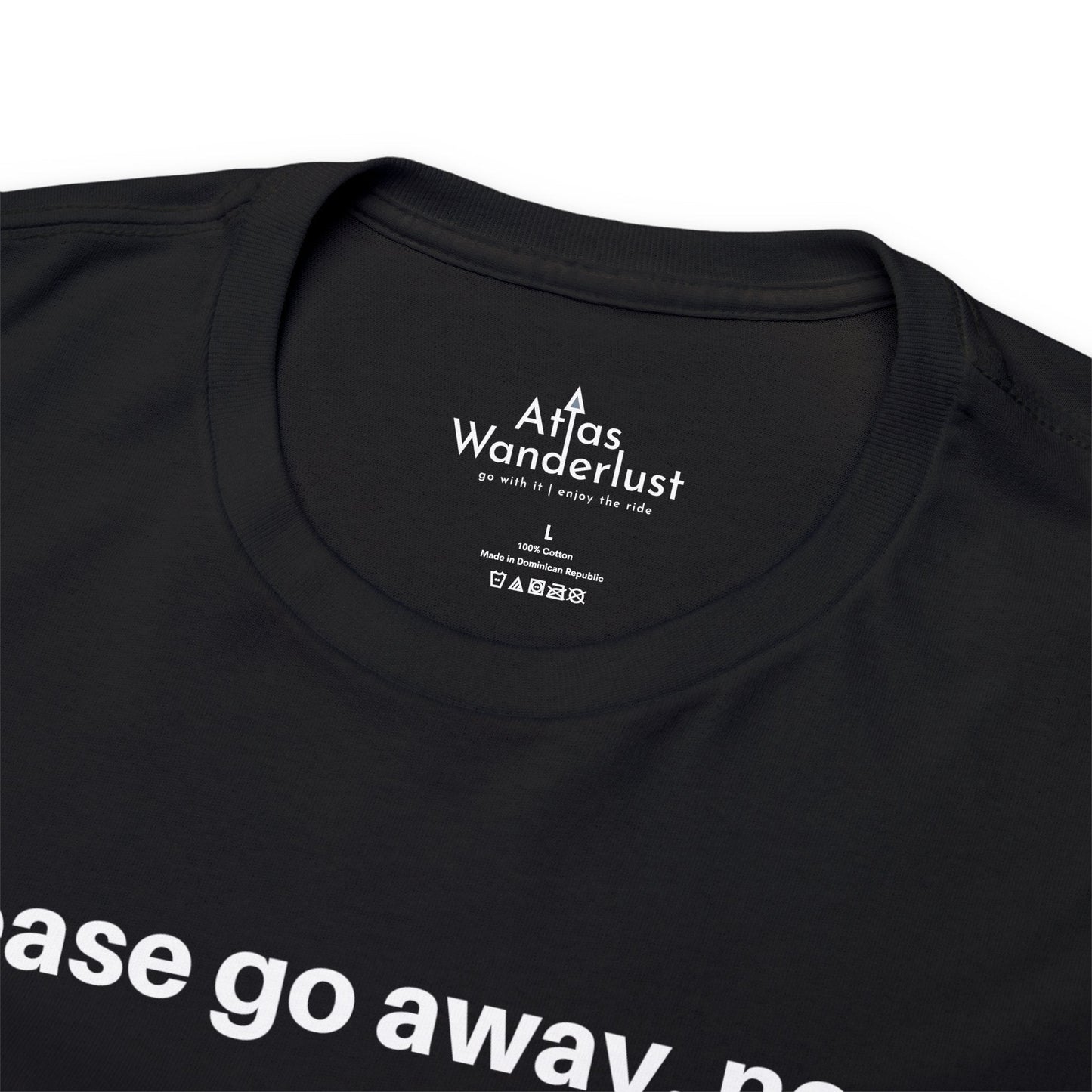 Please go away. now T-Shirt, Sarcasm Tee Atlas Wanderlust