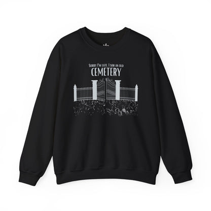Cemetery Lover Sweatshirt – Sorry I Am Late I Ran Into a Cemetery Atlas Wanderlust