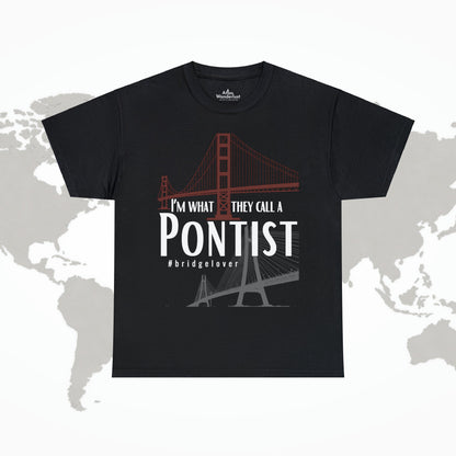 I’m What They Call a Pontist T-Shirt, Bridge Lover's Tee Atlas Wanderlust