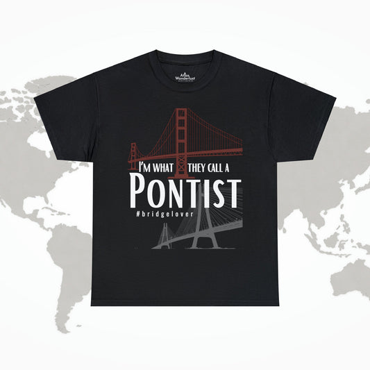 I’m What They Call a Pontist T-Shirt, Bridge Lover's Tee Atlas Wanderlust