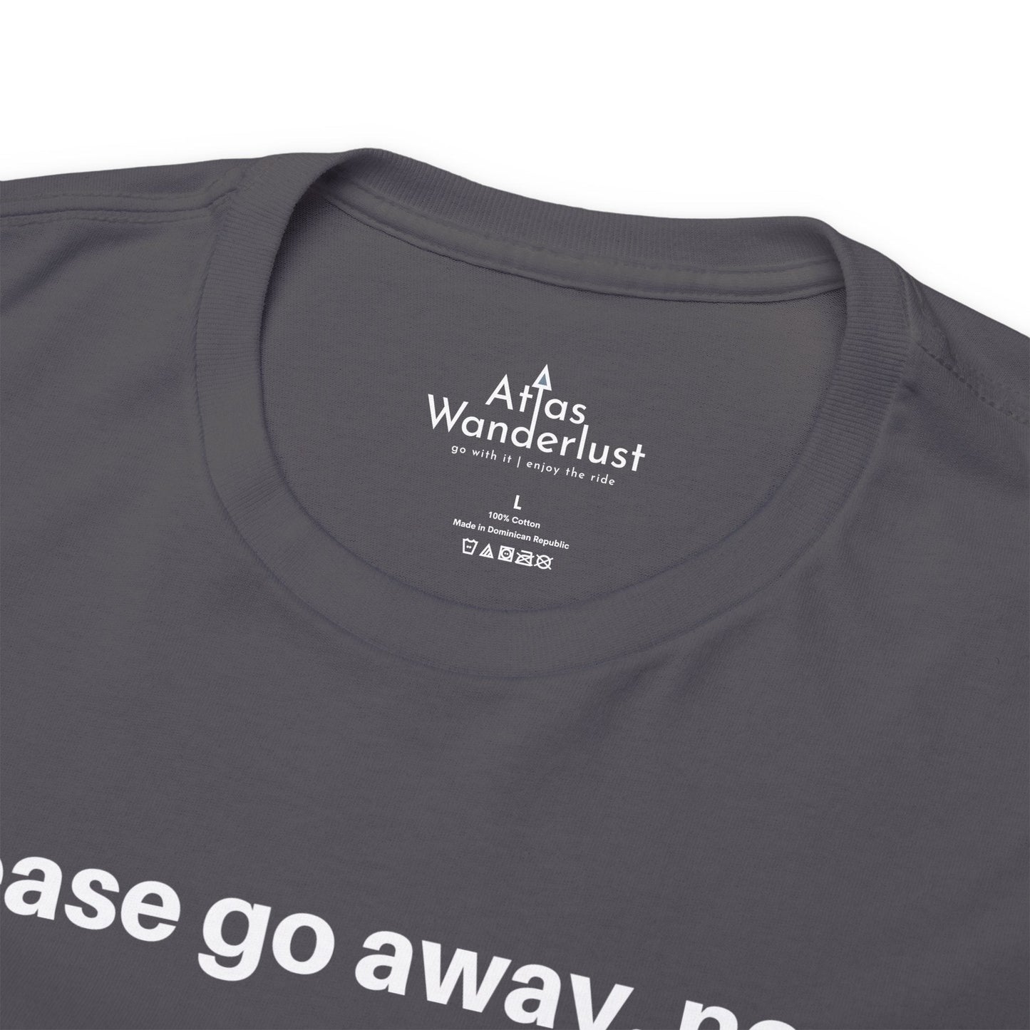 Please go away. now T-Shirt, Sarcasm Tee Atlas Wanderlust