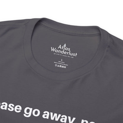 Please go away. now T-Shirt, Sarcasm Tee Atlas Wanderlust
