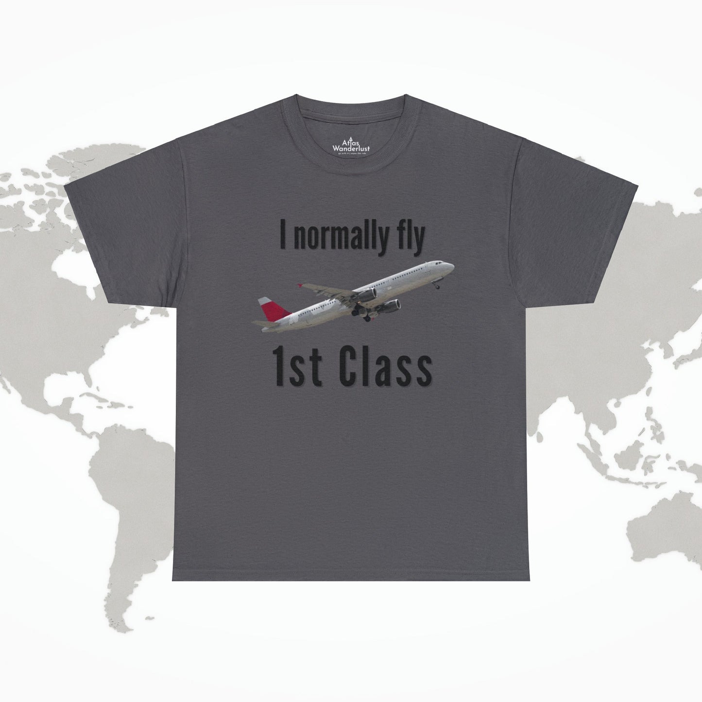 I normally Fly 1st Class T-Shirt, Funny Travel Tee Atlas Wanderlust