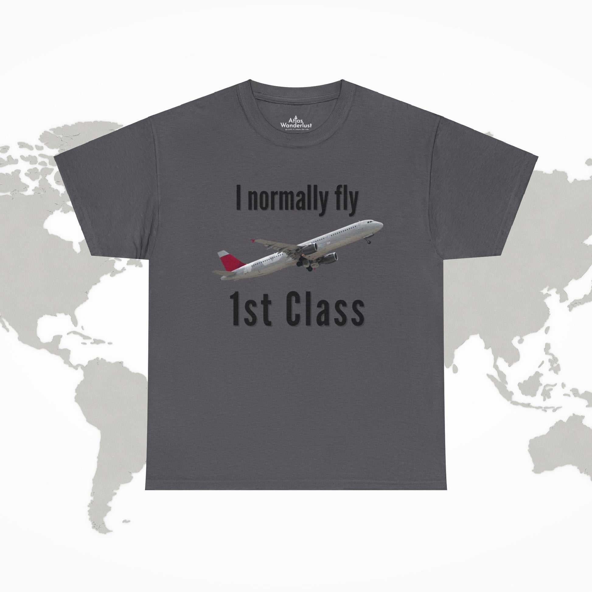 I normally Fly 1st Class T-Shirt, Funny Travel Tee Atlas Wanderlust