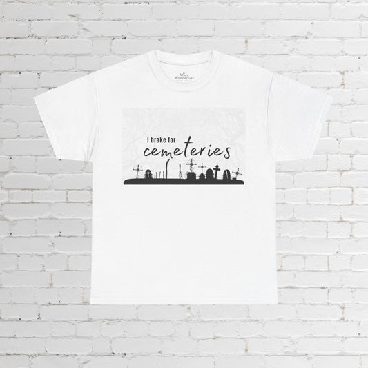 Cemetery T-Shirt, I Brake for Cemeteries Tee Atlas Wanderlust