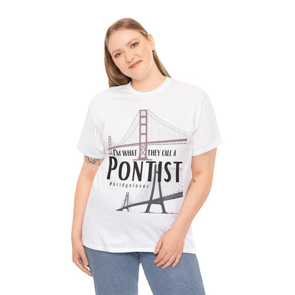 I’m What They Call a Pontist T-Shirt, Bridge Lover's Tee Atlas Wanderlust